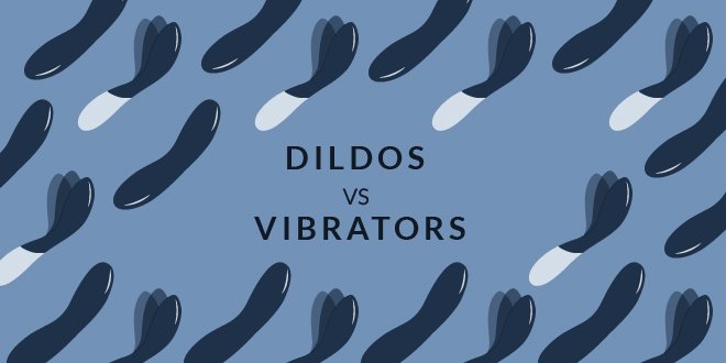 Dildo vs Vibrator