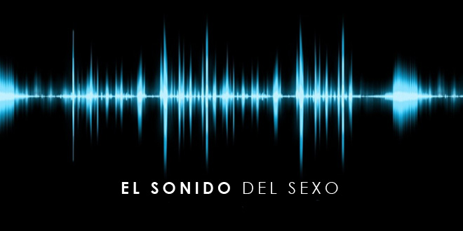 El sonido del sexo 
