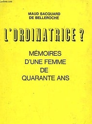 L’Ordinatrice ? Mémoires d’une femme de 40 ans