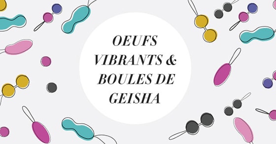 Bullets et Boules de Geisha de LELO